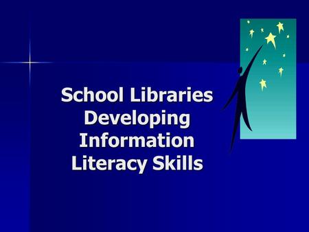 School Libraries Developing Information Literacy Skills.