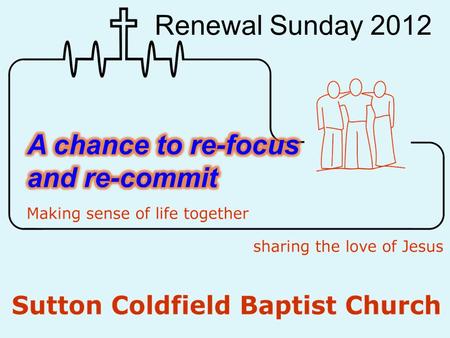 Renewal Sunday 2012. Colossians 1 9 For this reason, since the day we heard about you, we have not stopped praying for you. We continually ask God.