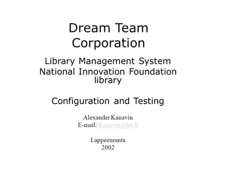 Dream Team Corporation Library Management System National Innovation Foundation library Configuration and Testing Alexander Kanavin