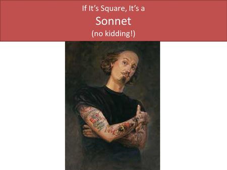 If It’s Square, It’s a Sonnet (no kidding!). History of the Sonnet.