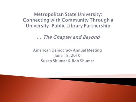 American Democracy Annual Meeting June 18, 2010 Susan Shumer & Rob Shumer.