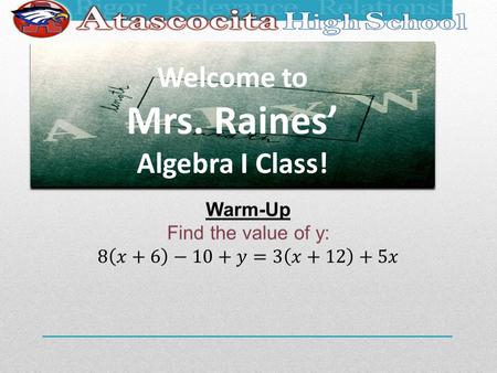 Welcome to Mrs. Raines’ Algebra I Class! 281-641-7674 Conference period: 2 nd period Tutoring: Tuesday AM 6:45-7:15.