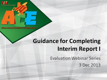 Guidance for Completing Interim Report I Evaluation Webinar Series 3 Dec 2013.