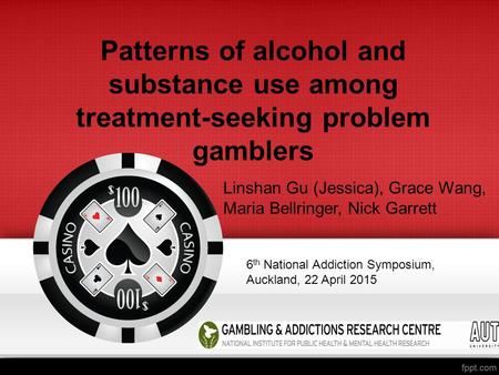 Patterns of alcohol and substance use among treatment-seeking problem gamblers Linshan Gu (Jessica), Grace Wang, Maria Bellringer, Nick Garrett 6 th National.