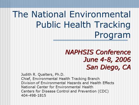 NAPHSIS Conference June 4-8, 2006 San Diego, CA The National Environmental Public Health Tracking Program NAPHSIS Conference June 4-8, 2006 San Diego,