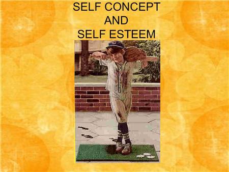 SELF CONCEPT AND SELF ESTEEM