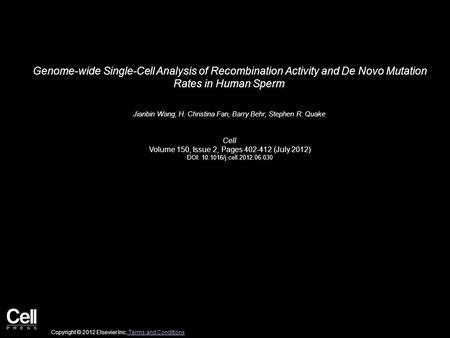 Genome-wide Single-Cell Analysis of Recombination Activity and De Novo Mutation Rates in Human Sperm Jianbin Wang, H. Christina Fan, Barry Behr, Stephen.