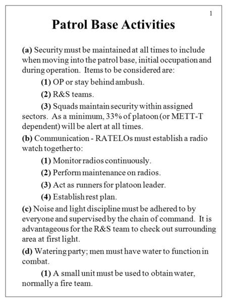 Patrol Base Activities (a) Security must be maintained at all times to include when moving into the patrol base, initial occupation and during operation.