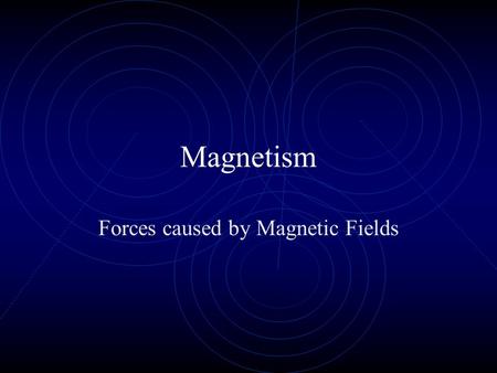 Magnetism Forces caused by Magnetic Fields. Magnetic Fields Measured in Teslas (T) or Gauss (G) 10,000 G = 1 T Moving charge causes magnetic fields Remember.