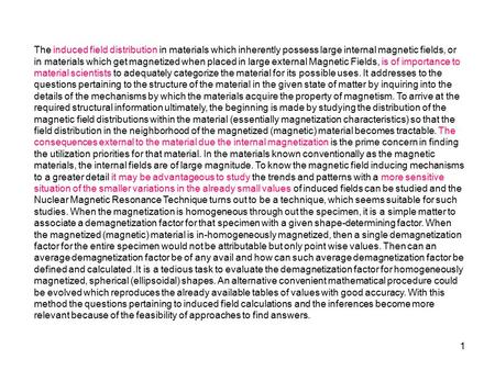 1 The induced field distribution in materials which inherently possess large internal magnetic fields, or in materials which get magnetized when placed.