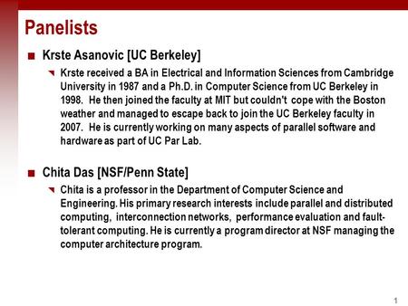 1 Panelists Krste Asanovic [UC Berkeley]  Krste received a BA in Electrical and Information Sciences from Cambridge University in 1987 and a Ph.D. in.