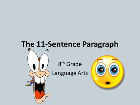 The 11-Sentence Paragraph 8 th Grade Language Arts.