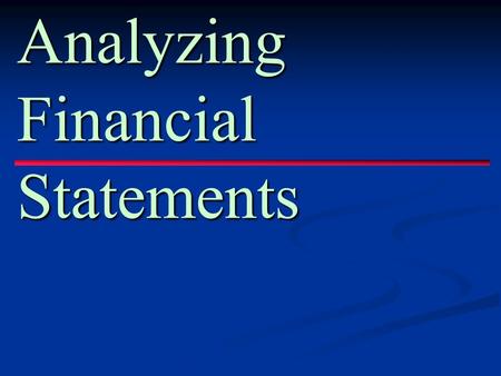 Analyzing Financial Statements. Financial Statements enhance the decision making ability and offer a means to assess the status of a business. They are.