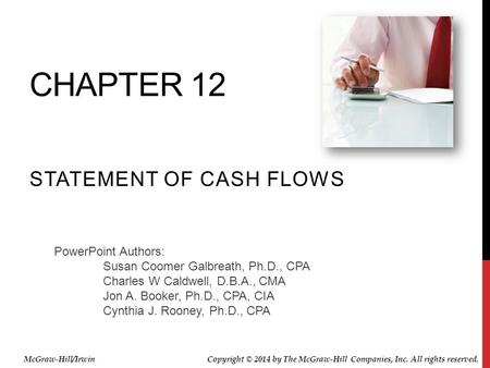 PowerPoint Authors: Susan Coomer Galbreath, Ph.D., CPA Charles W Caldwell, D.B.A., CMA Jon A. Booker, Ph.D., CPA, CIA Cynthia J. Rooney, Ph.D., CPA CHAPTER.