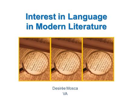 Interest in Language in Modern Literature Desirèe Mosca VA.