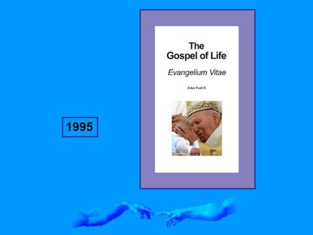 1995. Culture of Life vs. Culture of Death “God did not make death, nor does he rejoice in the destruction of the living… It was the wicked who with.