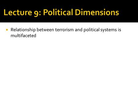  Relationship between terrorism and political systems is multifaceted.