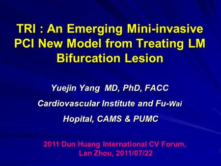 Yuejin Yang  MD, PhD, FACC Cardiovascular Institute and Fu-Wai