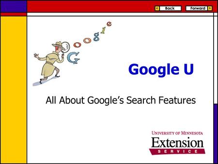 Google U All About Google’s Search Features. Google's mission is to organize the world's information and make it universally accessible and useful.