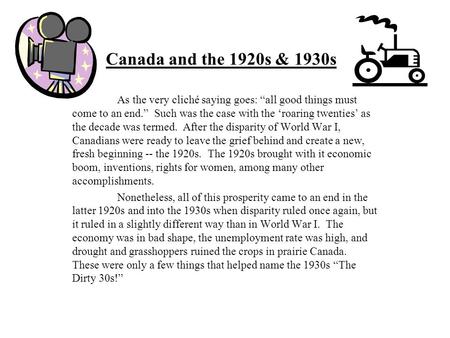 Canada and the 1920s & 1930s As the very cliché saying goes: “all good things must come to an end.” Such was the case with the ‘roaring twenties’ as the.