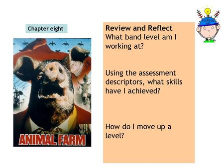 Chapter eight Review and Reflect What band level am I working at? Using the assessment descriptors, what skills have I achieved? How do I move up a level?