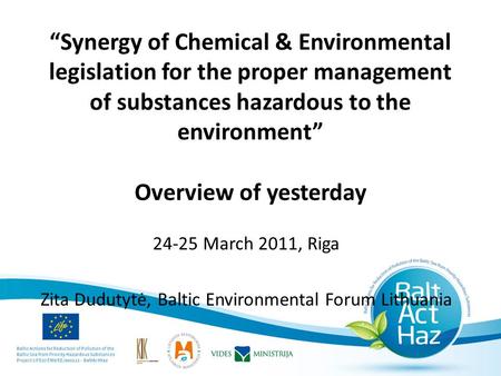 “Synergy of Chemical & Environmental legislation for the proper management of substances hazardous to the environment” Overview of yesterday 24-25 March.