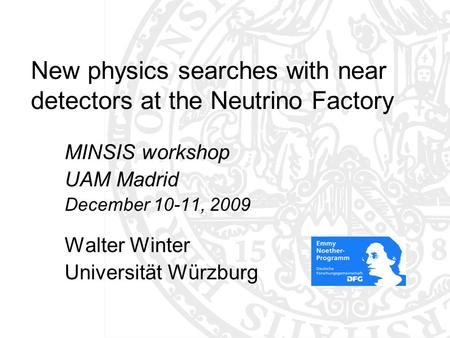 New physics searches with near detectors at the Neutrino Factory MINSIS workshop UAM Madrid December 10-11, 2009 Walter Winter Universität Würzburg TexPoint.