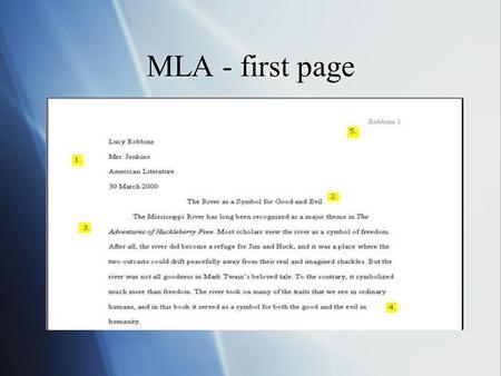 MLA - first page. The First Page…  It has a double spaced heading aligned to the left:  Follow this format: Name (First and Last) Teacher Name (Mrs.