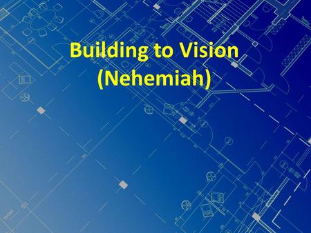 Building to Vision (Nehemiah). History - BC 597 Capture of Jerusalem > Babylon 536 Persia captures Babylon (Baghdad). Some Jews return. Some to Suza,