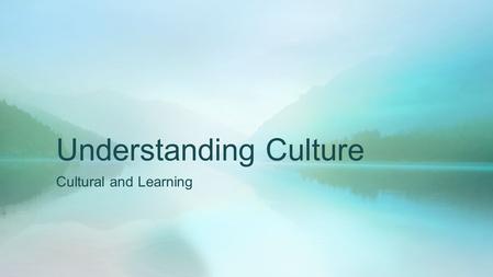 Understanding Culture Cultural and Learning. East Cumbria GPTP 2015 EthnicityNumber White British22 Nigerian2 Indian1 Pakistan3 Malyasian1.