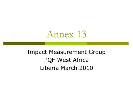 Annex 13 Impact Measurement Group PQF West Africa Liberia March 2010.