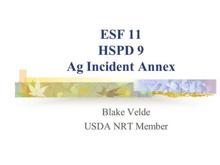 ESF 11 HSPD 9 Ag Incident Annex Blake Velde USDA NRT Member.