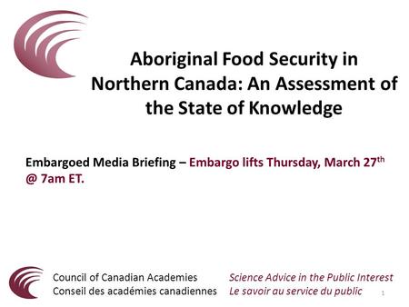 Aboriginal Food Security in Northern Canada: An Assessment of the State of Knowledge Council of Canadian Academies Conseil des académies canadiennes Science.