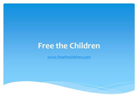 Free the Children www.freethechildren.com. Craig Kielburger, the 12-year old Mastermind, started this organization. Photo from: www.freethechildren.com.