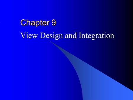 Chapter 9 View Design and Integration. © 2001 The McGraw-Hill Companies, Inc. All rights reserved. McGraw-Hill/Irwin Outline Motivation for view design.