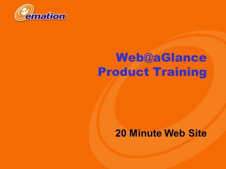 Copyright 2000 eMation Product Training 20 Minute Web Site.