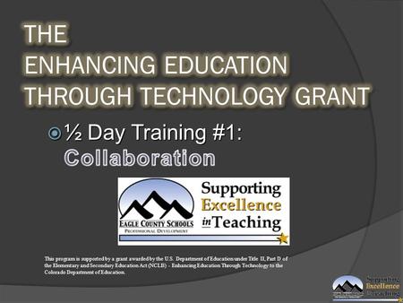 This program is supported by a grant awarded by the U.S. Department of Education under Title II, Part D of the Elementary and Secondary Education Act (NCLB)