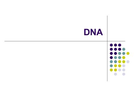 DNA.