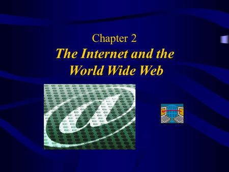 Chapter 2 The Internet and the World Wide Web. 2 Objectives Brief history Internet Access Six Internet Services –Web –Email –Chat (instant messenger)