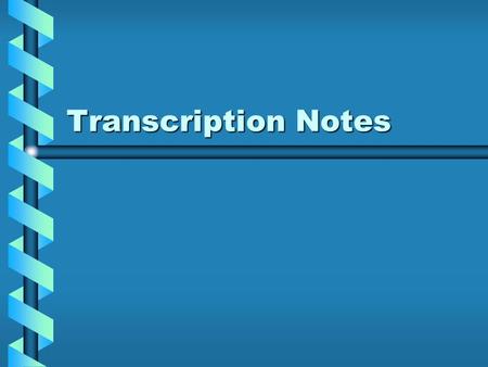 Transcription Notes. Transcription Information in DNA is used to make proteins (specifically in the bases – A, T, G or C)Information in DNA is used to.