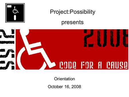 Project:Possibility presents Orientation October 16, 2008.