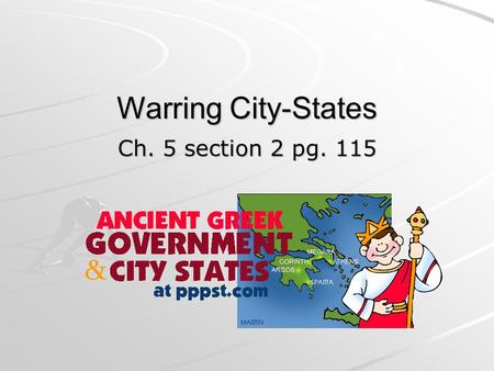 Warring City-States Ch. 5 section 2 pg. 115 New Kind of Army Bronze weapons were expensive Iron was more common, cheaper, and harder –Ordinary citizens.