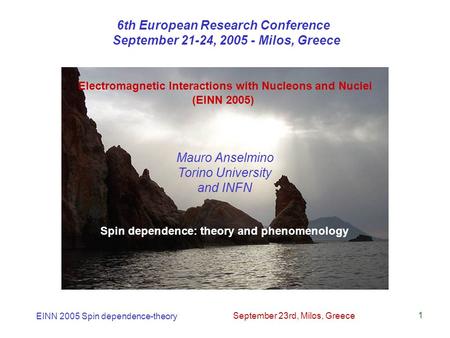 EINN 2005 Spin dependence-theory September 23rd, Milos, Greece 1 Spin dependence: theory and phenomenology Electromagnetic Interactions with Nucleons and.