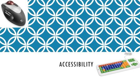 ACCESSIBILITY By Josh Allen. DEVICES THAT PEOPLE CAN USE.