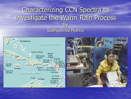 Characterizing CCN Spectra to Investigate the Warm Rain Process by Subhashree Mishra.