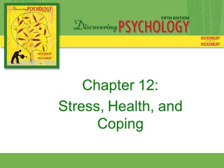 Chapter 12: Stress, Health, and Coping