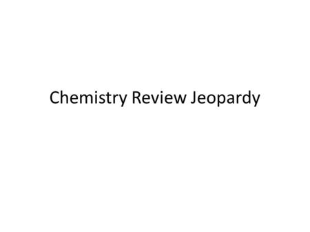 Chemistry Review Jeopardy. Chemical symbol for lead.