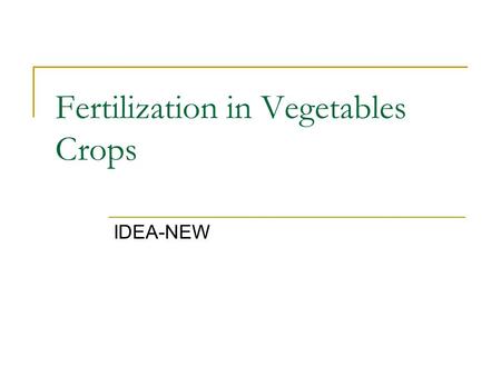 Fertilization in Vegetables Crops IDEA-NEW. Soils Eastern Region, soil types include: 1. Sandy clay loam soils 2. Coarse-sandy soils Sandy soils, Advantages.