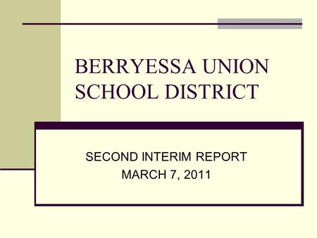 BERRYESSA UNION SCHOOL DISTRICT SECOND INTERIM REPORT MARCH 7, 2011.