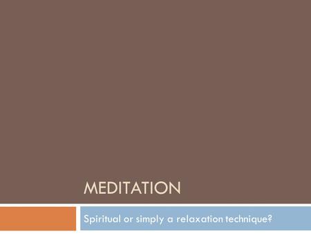 MEDITATION Spiritual or simply a relaxation technique?